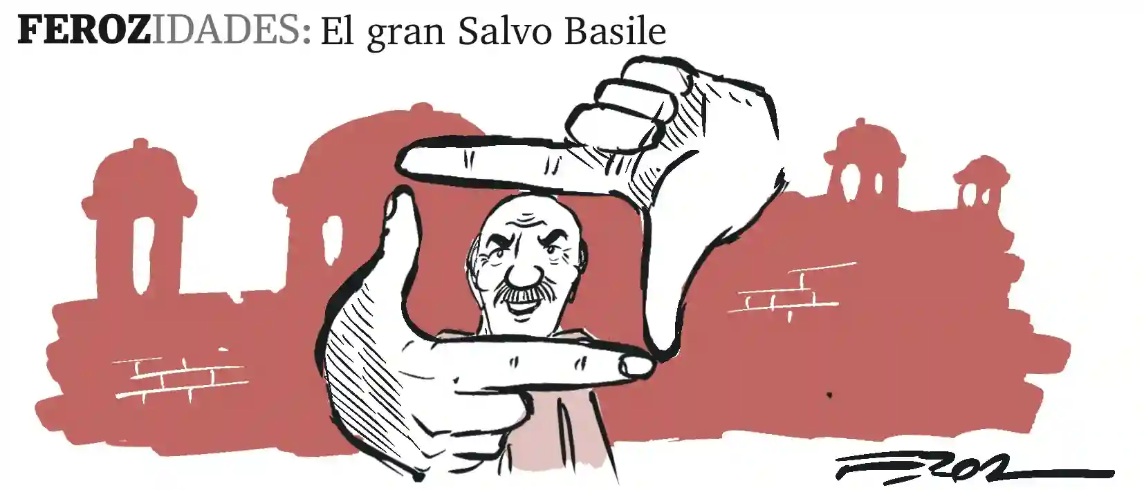 Ferozidades: El gran Salvo Basile